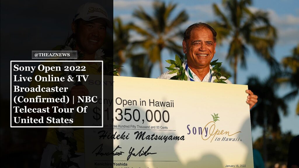 Sony Open 2022 Live Online & TV Broadcaster  (Confirmed) | NBC Telecast Tour Of United States