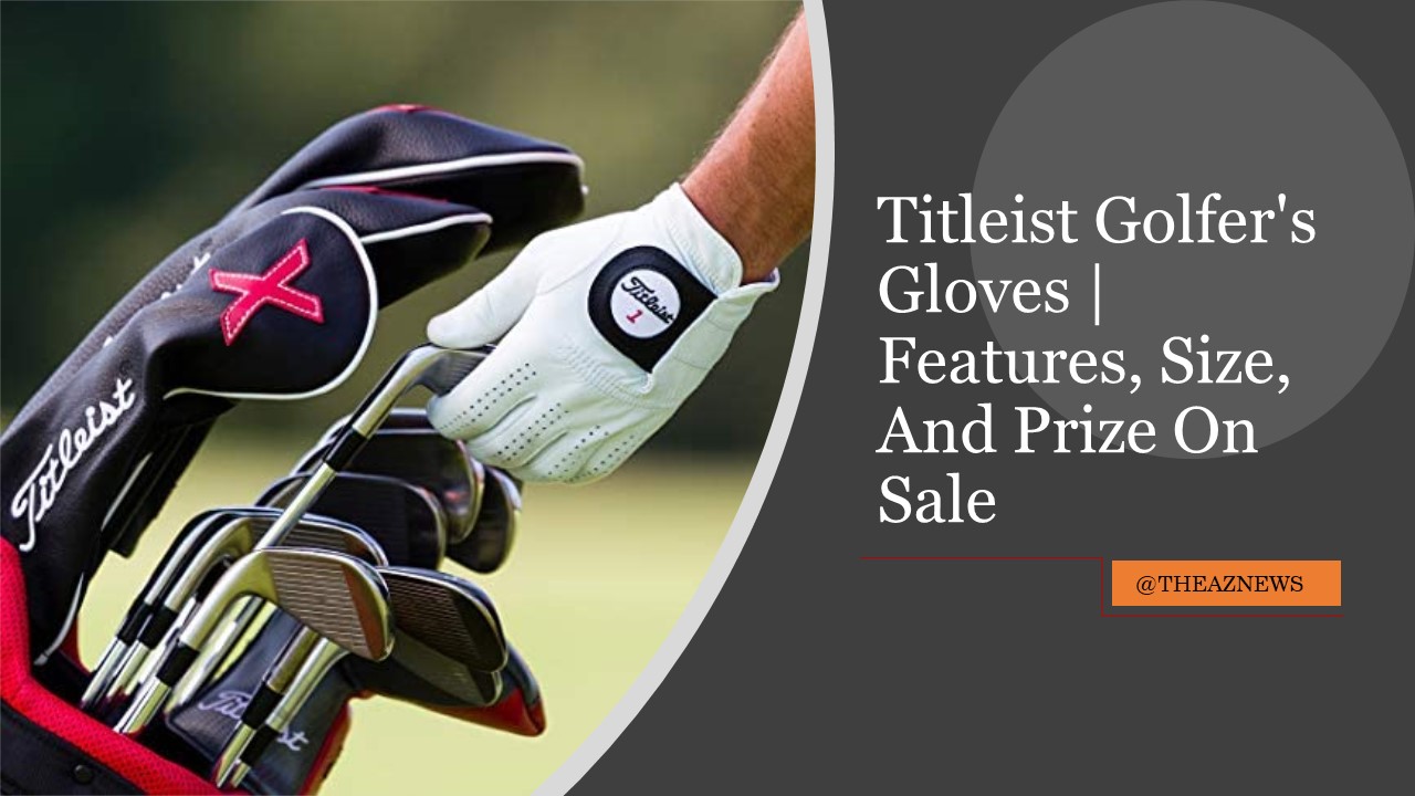 Titleist Golfer's Gloves | Features, Size, And Prize On Sale