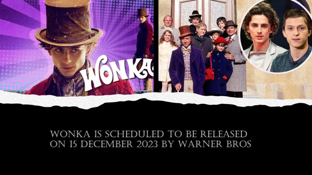 Wonka is scheduled to be released on 15 December 2023