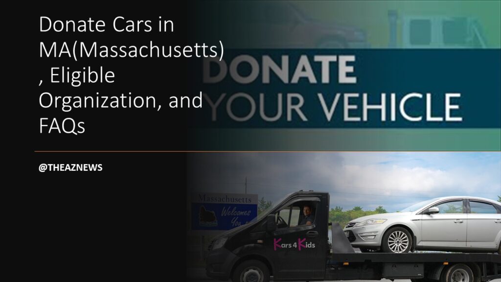 Donate Cars in MA(Massachusetts), Eligible Organizations, And FAQs