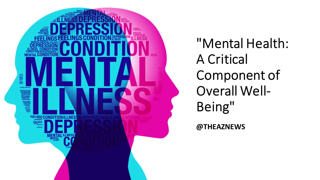 "Mental Health: A Critical Component of Overall Well-Being"