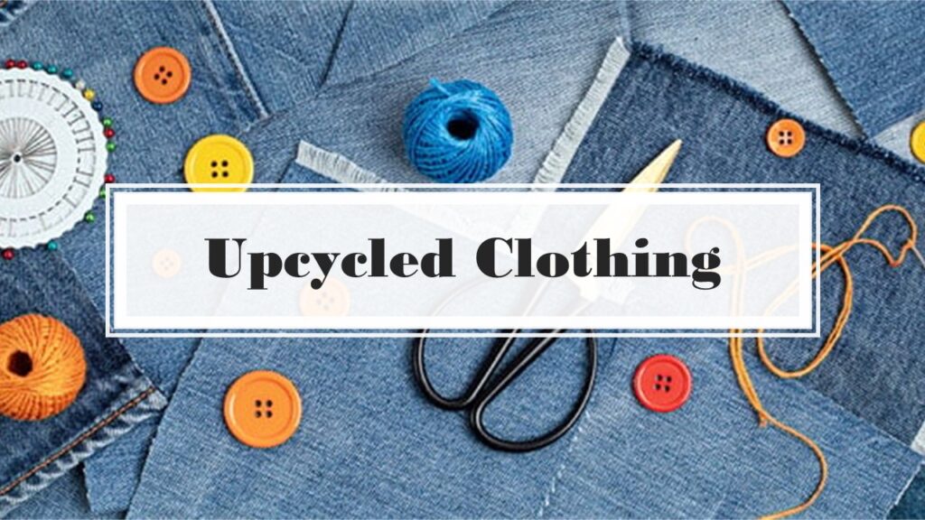 Upcycled Clothing
